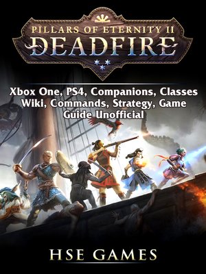 cover image of Pillars of Eternity Deadfire, Xbox One, PS4, Companions, Classes, Wiki, Commands, Strategy, Game Guide Unofficial